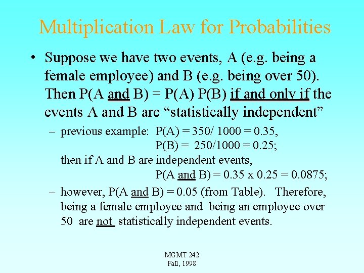Multiplication Law for Probabilities • Suppose we have two events, A (e. g. being
