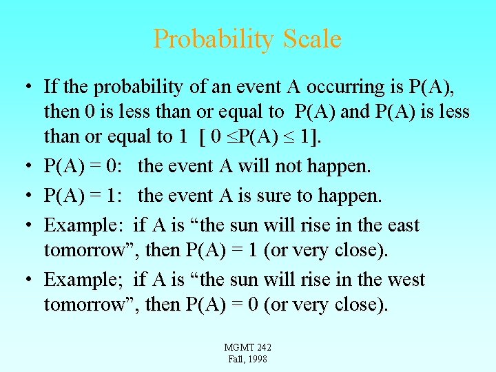 Probability Scale • If the probability of an event A occurring is P(A), then