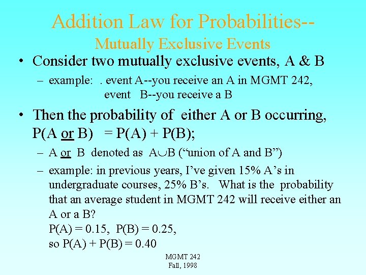 Addition Law for Probabilities-Mutually Exclusive Events • Consider two mutually exclusive events, A &