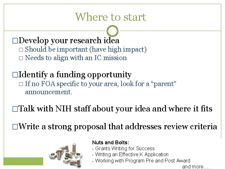 Where to start �Develop your research idea Should be important (have high impact) �