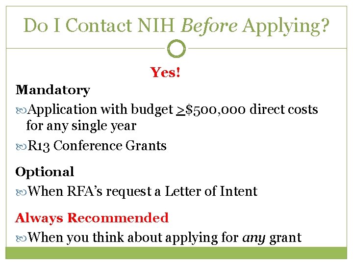 Do I Contact NIH Before Applying? Yes! Mandatory Application with budget >$500, 000 direct