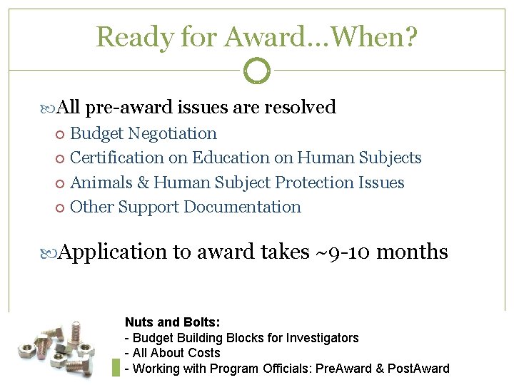 Ready for Award…When? All pre-award issues are resolved Budget Negotiation Certification on Education on