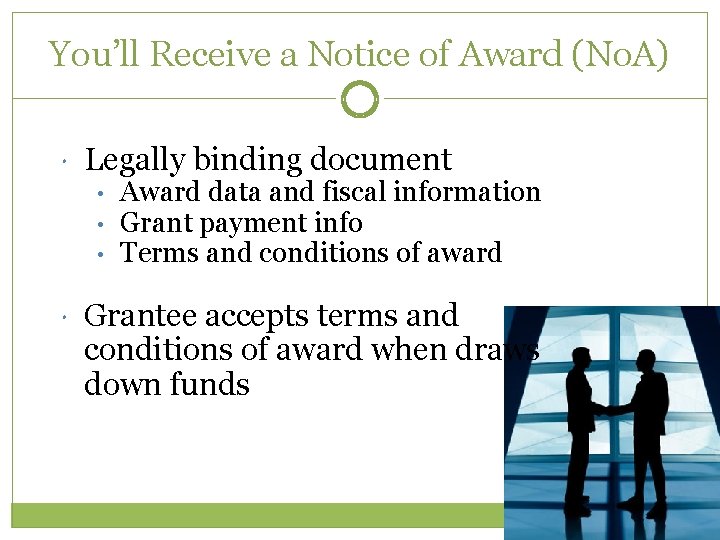 You’ll Receive a Notice of Award (No. A) Legally binding document • • •