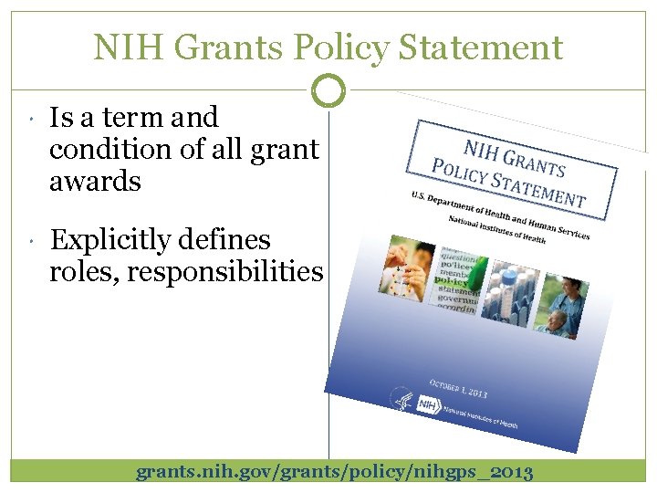 NIH Grants Policy Statement Is a term and condition of all grant awards Explicitly