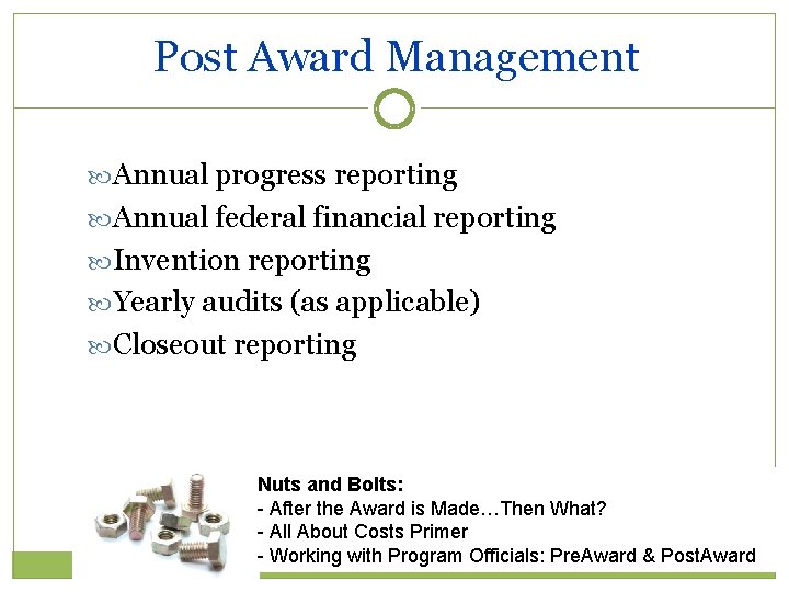 Post Award Management Annual progress reporting Annual federal financial reporting Invention reporting Yearly audits