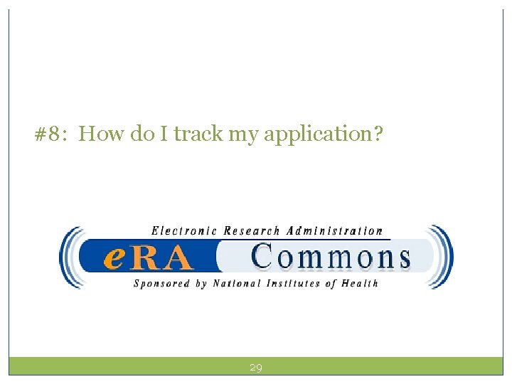 #8: How do I track my application? 29 