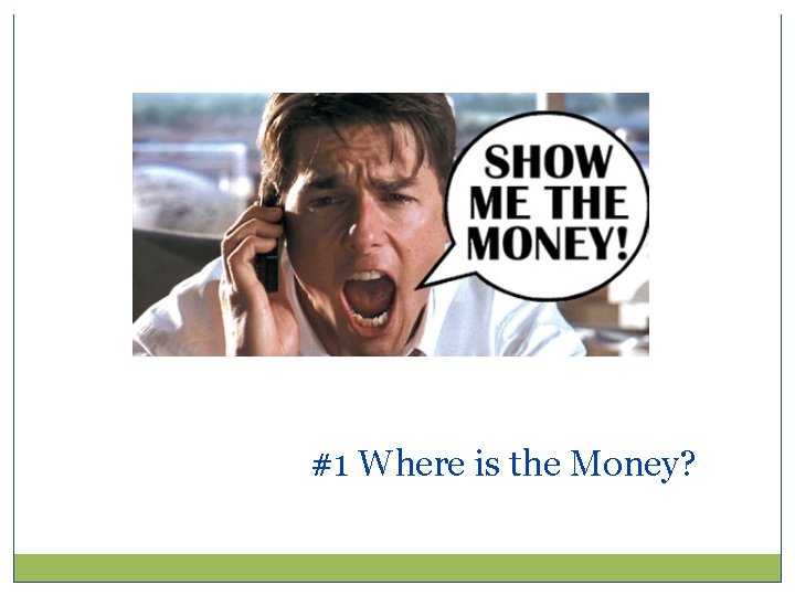 #1 Where is the Money? 
