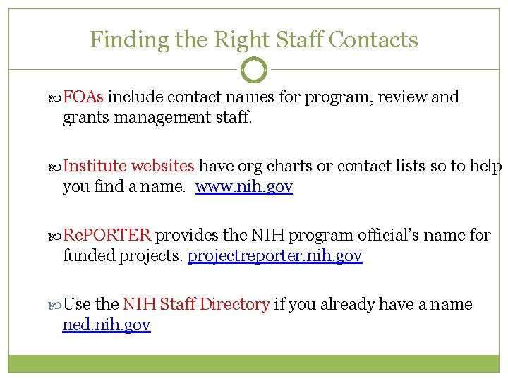 Finding the Right Staff Contacts FOAs include contact names for program, review and grants