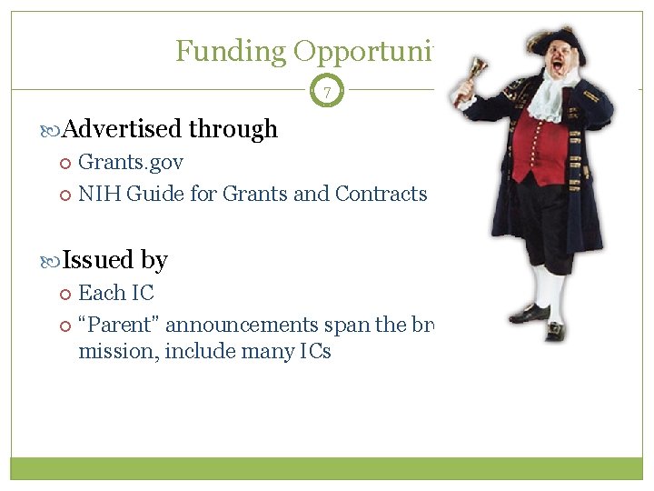 Funding Opportunities 7 Advertised through Grants. gov NIH Guide for Grants and Contracts Issued