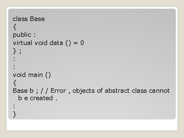 class Base { public : virtual void data () = 0 }; : :