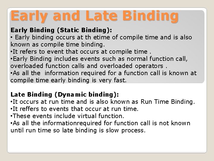 Early and Late Binding Early Binding (Static Binding): • Early binding occurs at th
