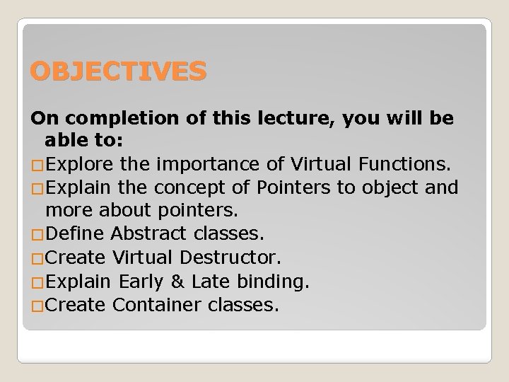 OBJECTIVES On completion of this lecture, you will be able to: �Explore the importance