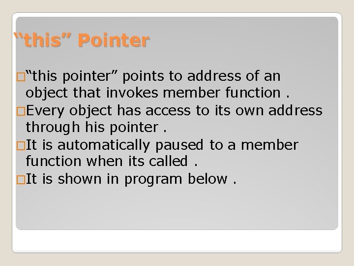 “this” Pointer �“this pointer” points to address of an object that invokes member function.