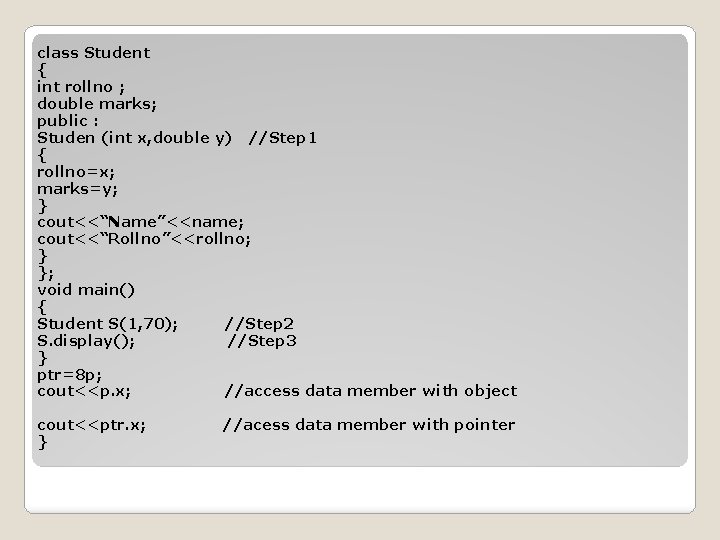 class Student { int rollno ; double marks; public : Studen (int x, double class Student { int rollno ; double marks; public : Studen (int x, double