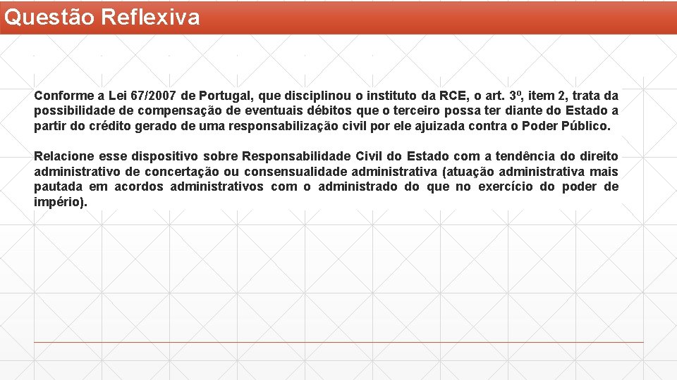 Questão Reflexiva Conforme a Lei 67/2007 de Portugal, que disciplinou o instituto da RCE,