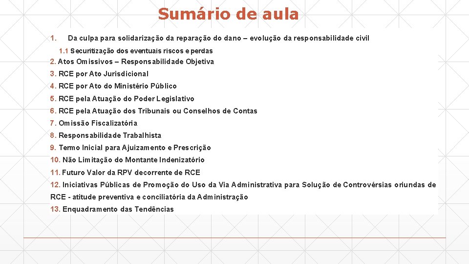 Sumário de aula 1. Da culpa para solidarização da reparação do dano – evolução