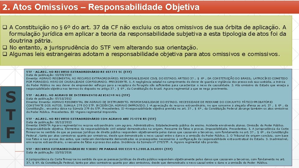 2. Atos Omissivos – Responsabilidade Objetiva A Constituição no§ 6º do art. 37 da