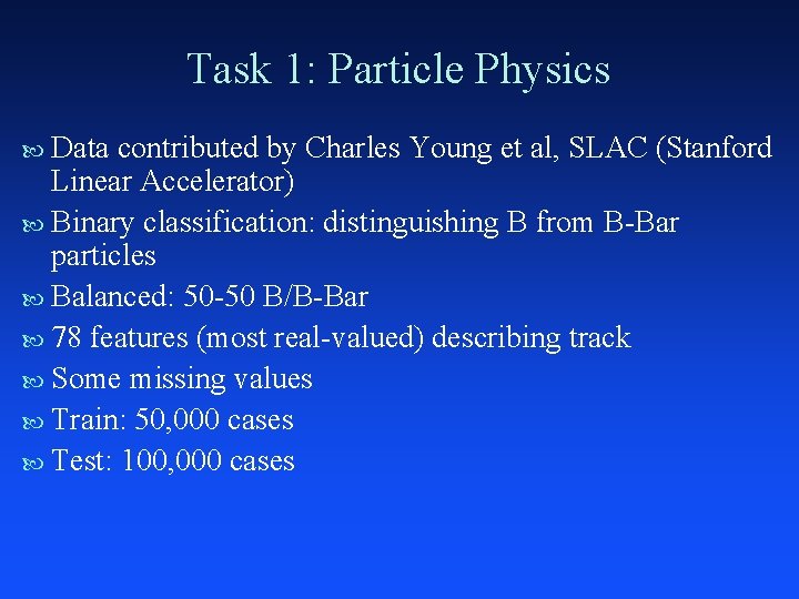 Task 1: Particle Physics Data contributed by Charles Young et al, SLAC (Stanford Linear