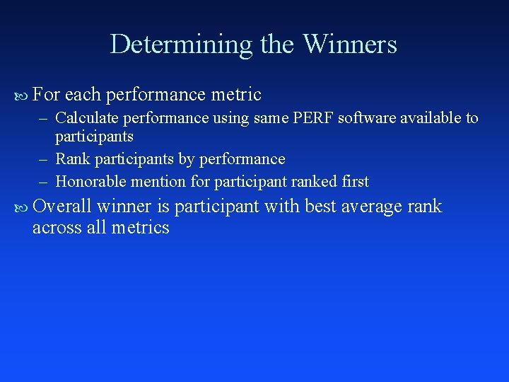 Determining the Winners For each performance metric – Calculate performance using same PERF software