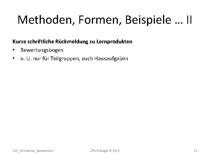 Methoden, Formen, Beispiele … II Kurze schriftliche Rückmeldung zu Lernprodukten • Bewertungsbogen • u.