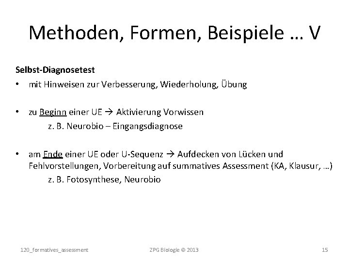 Methoden, Formen, Beispiele … V Selbst-Diagnosetest • mit Hinweisen zur Verbesserung, Wiederholung, Übung •