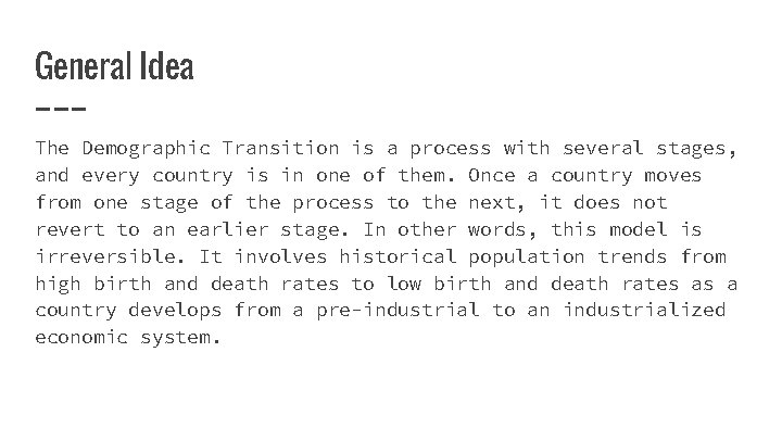 General Idea The Demographic Transition is a process with several stages, and every country