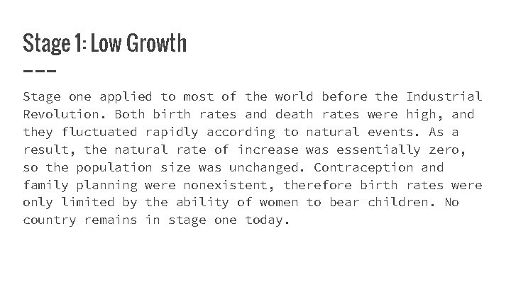 Stage 1: Low Growth Stage one applied to most of the world before the