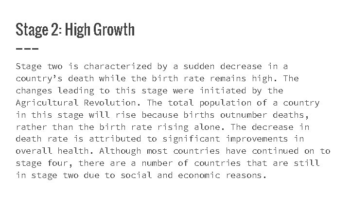 Stage 2: High Growth Stage two is characterized by a sudden decrease in a