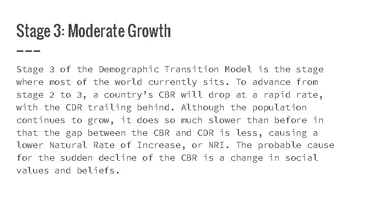 Stage 3: Moderate Growth Stage 3 of the Demographic Transition Model is the stage