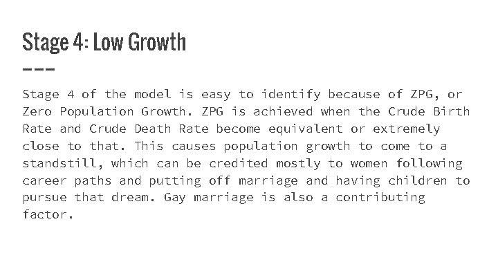 Stage 4: Low Growth Stage 4 of the model is easy to identify because