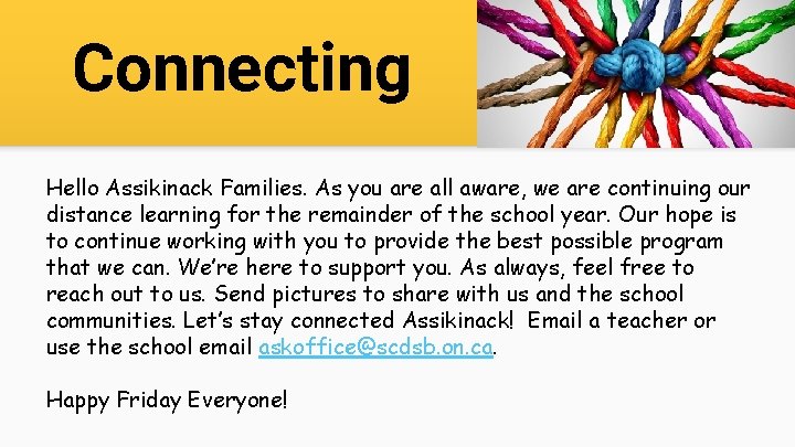 Connecting Hello Assikinack Families. As you are all aware, we are continuing our distance