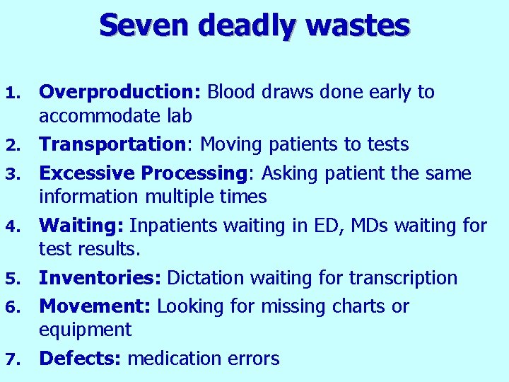 Seven deadly wastes 1. 2. 3. 4. 5. 6. 7. Overproduction: Blood draws done