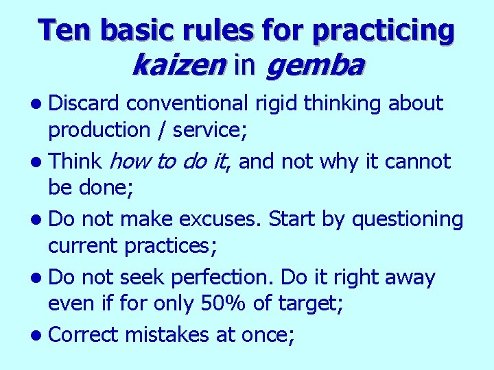 Ten basic rules for practicing kaizen in gemba l Discard conventional rigid thinking about