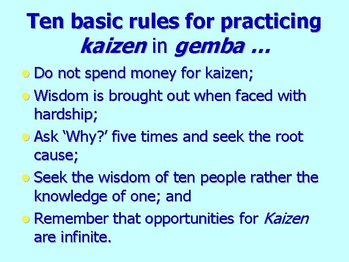 Ten basic rules for practicing kaizen in gemba … l Do not spend money