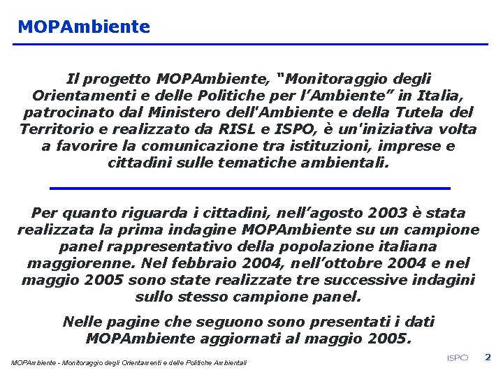 MOPAmbiente Il progetto MOPAmbiente, “Monitoraggio degli Orientamenti e delle Politiche per l’Ambiente” in Italia,