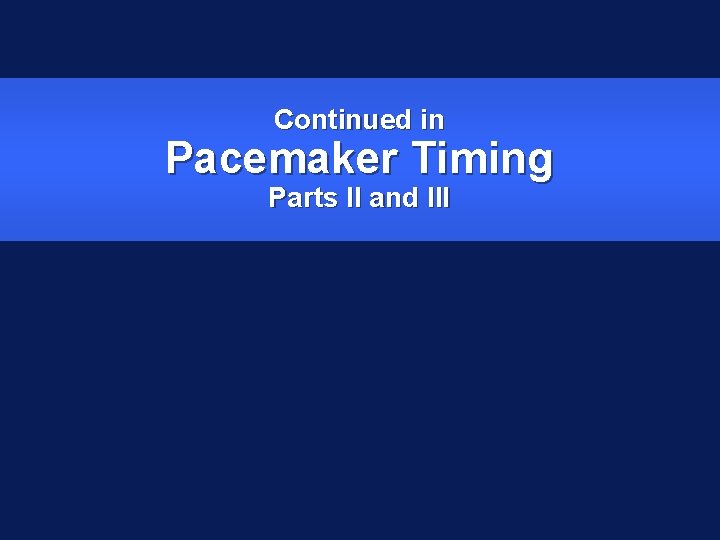 Continued in Pacemaker Timing Parts II and III 