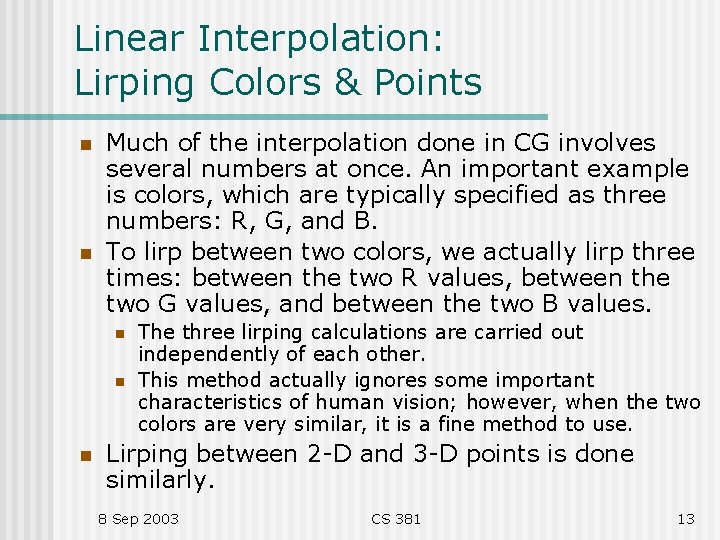 Linear Interpolation: Lirping Colors & Points n n Much of the interpolation done in