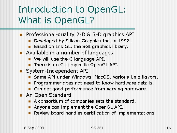 Introduction to Open. GL: What is Open. GL? n Professional-quality 2 -D & 3