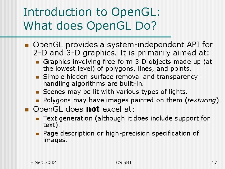 Introduction to Open. GL: What does Open. GL Do? n Open. GL provides a