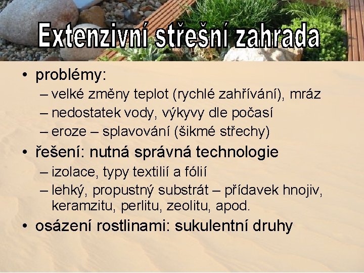  • problémy: – velké změny teplot (rychlé zahřívání), mráz – nedostatek vody, výkyvy