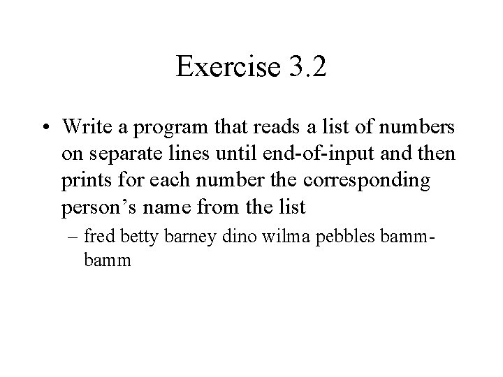 Exercise 3. 2 • Write a program that reads a list of numbers on