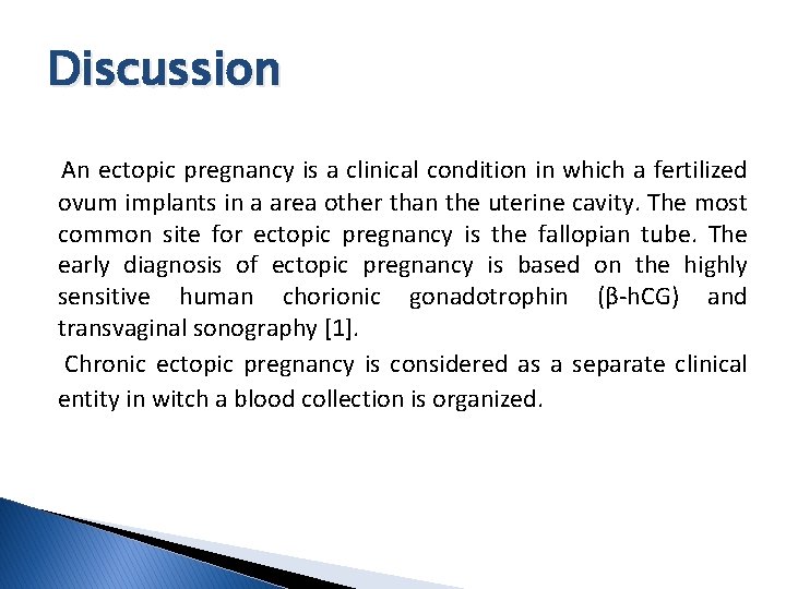 Discussion An ectopic pregnancy is a clinical condition in which a fertilized ovum implants