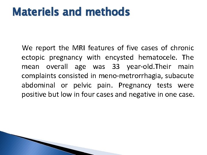 Materiels and methods We report the MRI features of five cases of chronic ectopic