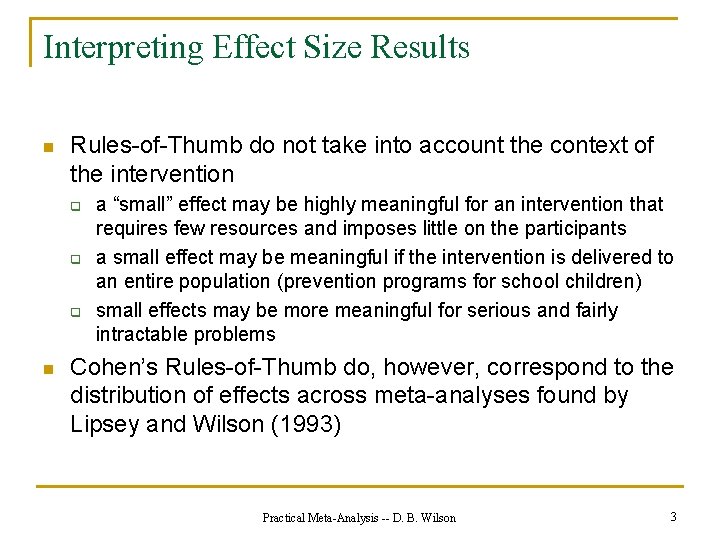 Interpreting Effect Size Results n Rules-of-Thumb do not take into account the context of