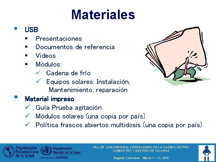 Materiales • • USB § Presentaciones § Documentos de referencia § Videos § Módulos: