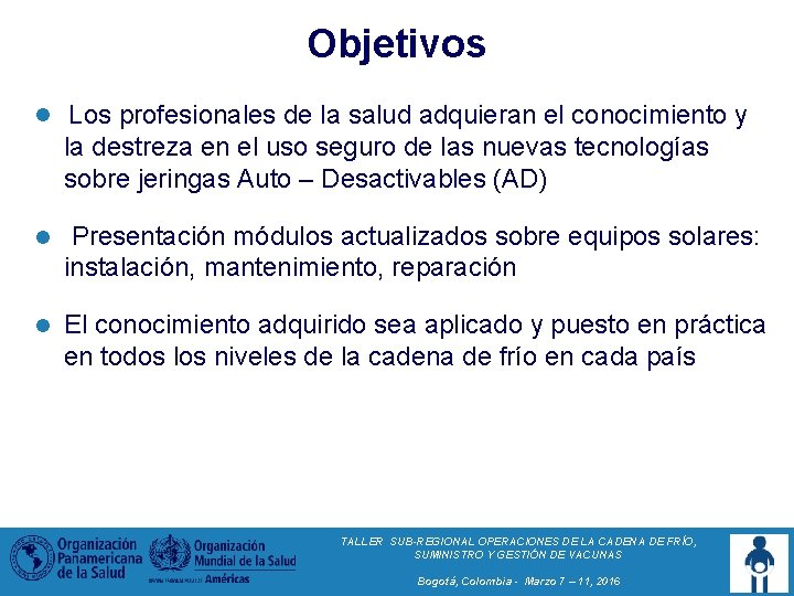 Objetivos l Los profesionales de la salud adquieran el conocimiento y la destreza en