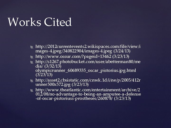 Works Cited http: //2012 currentevents 2. wikispaces. com/file/view/i mages-4. jpeg/340822904/images-4. jpeg (3/24/13) http: //www.