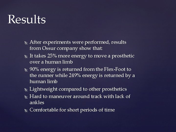 Results After experiments were performed, results from Ossur company show that: It takes 25%