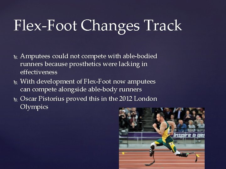 Flex-Foot Changes Track Amputees could not compete with able-bodied runners because prosthetics were lacking