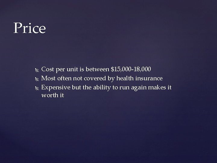 Price Cost per unit is between $15, 000 -18, 000 Most often not covered